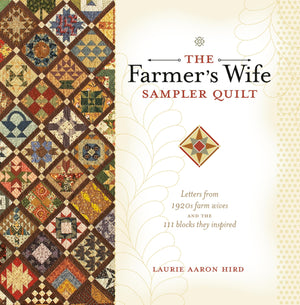 The Farmer's Wife Sampler Quilt: Letters from 1920s Farm Wives and the 111 Blocks They Inspired,New