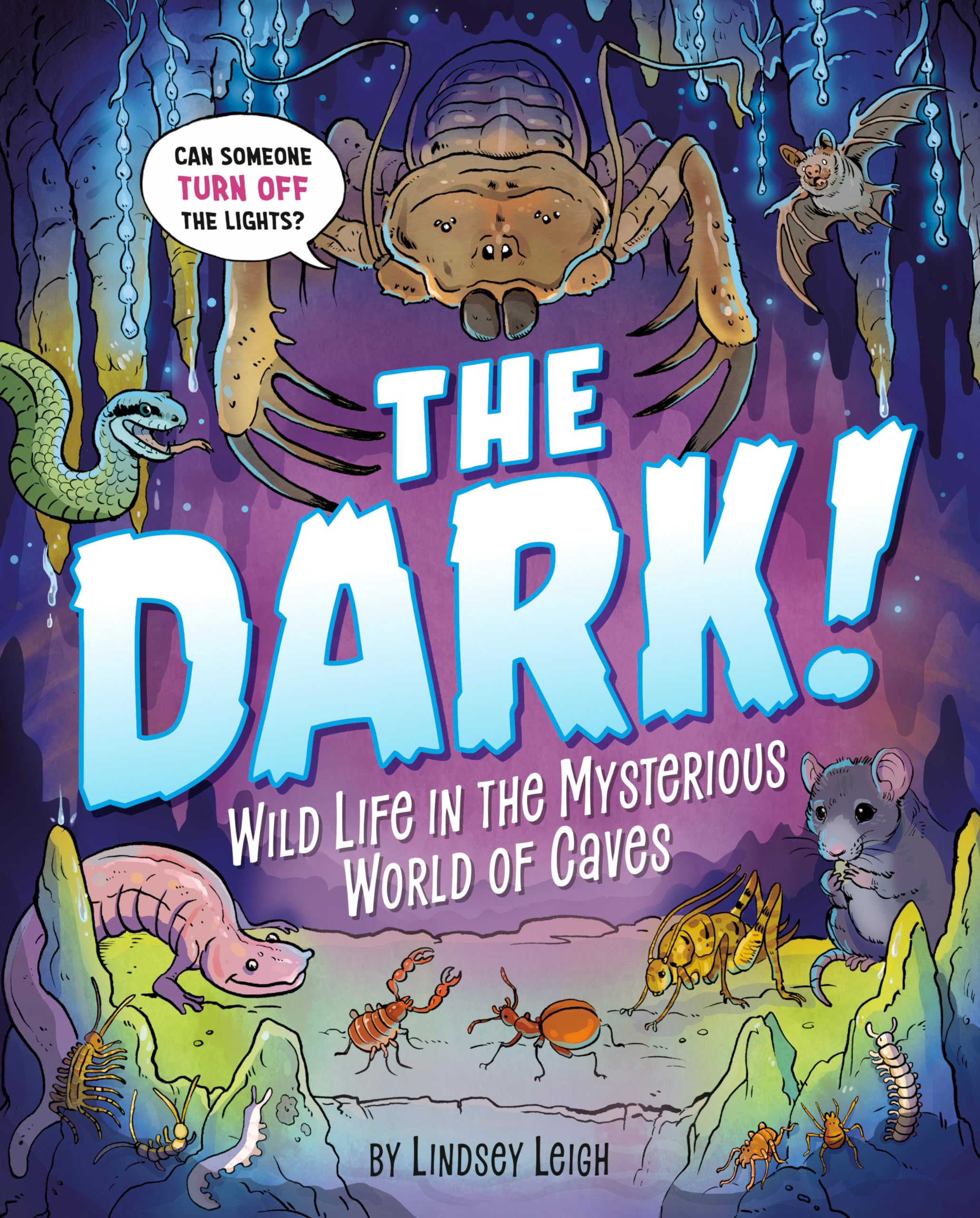 The Dark!: Wild Life In The Mysterious World Of Caves,New