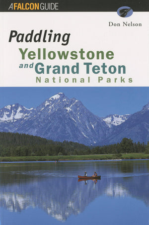 Paddling Yellowstone and Grand Teton National Parks (Paddling Series),Used