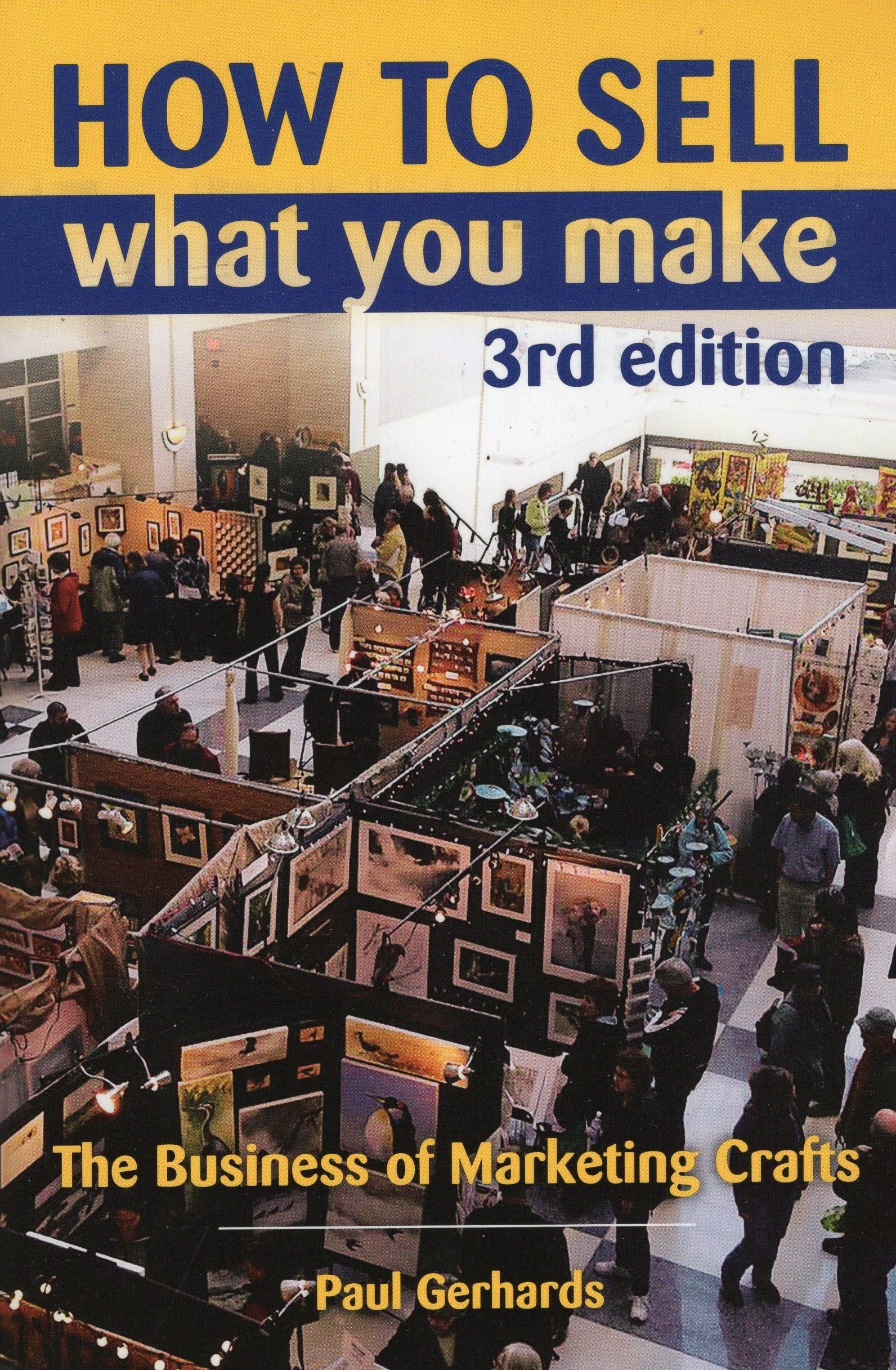 How To Sell What You Make: The Business Of Marketing Crafts,Used