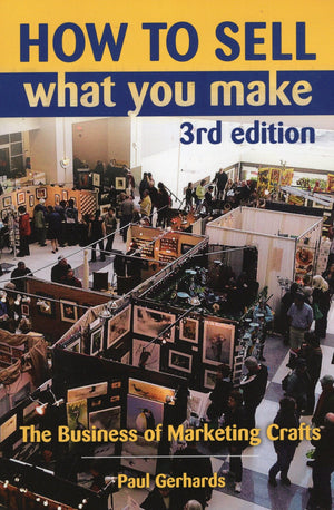 How To Sell What You Make: The Business Of Marketing Crafts,Used