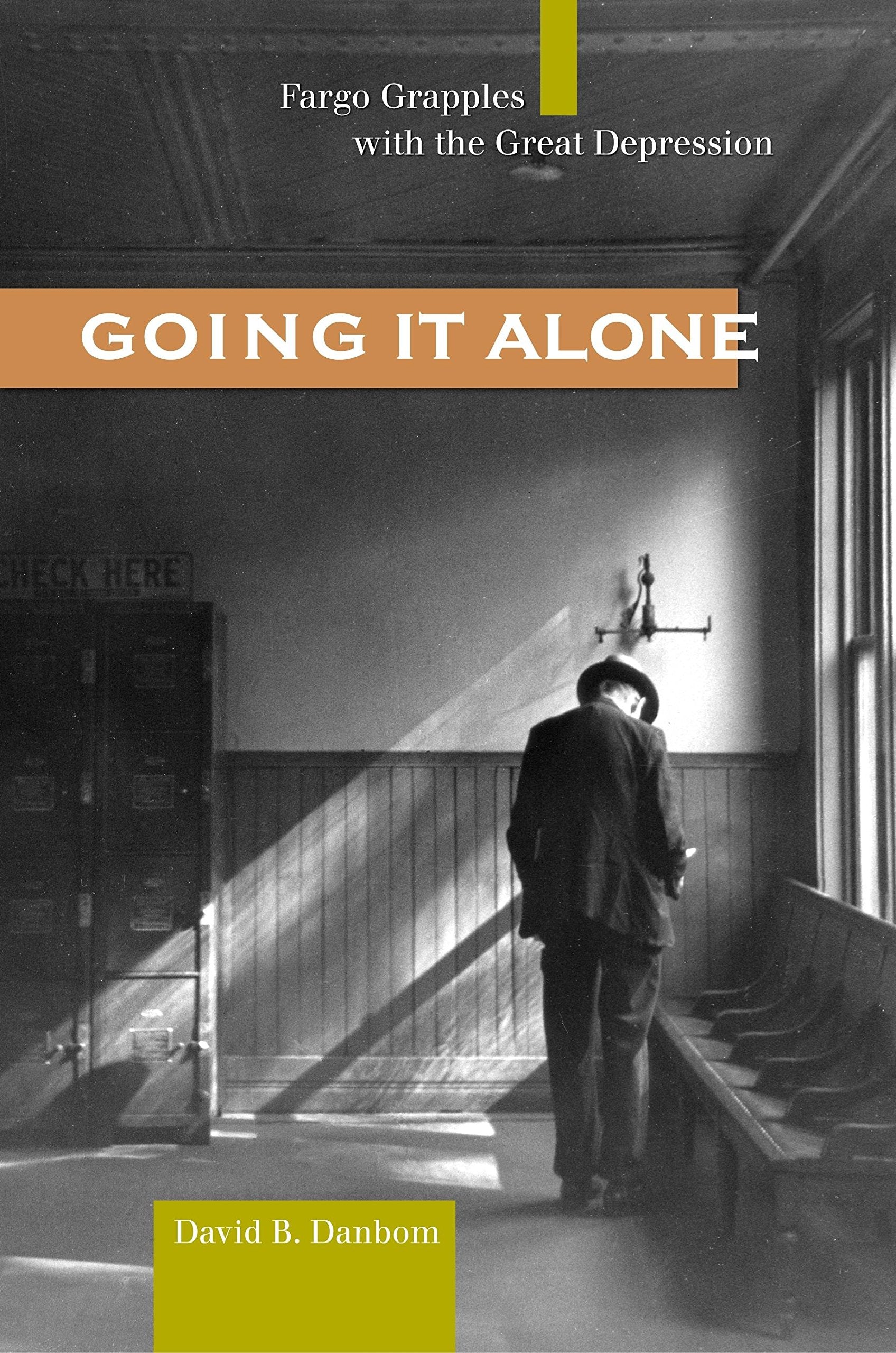 Going It Alone: Fargo Grapples With The Great Depression,Used