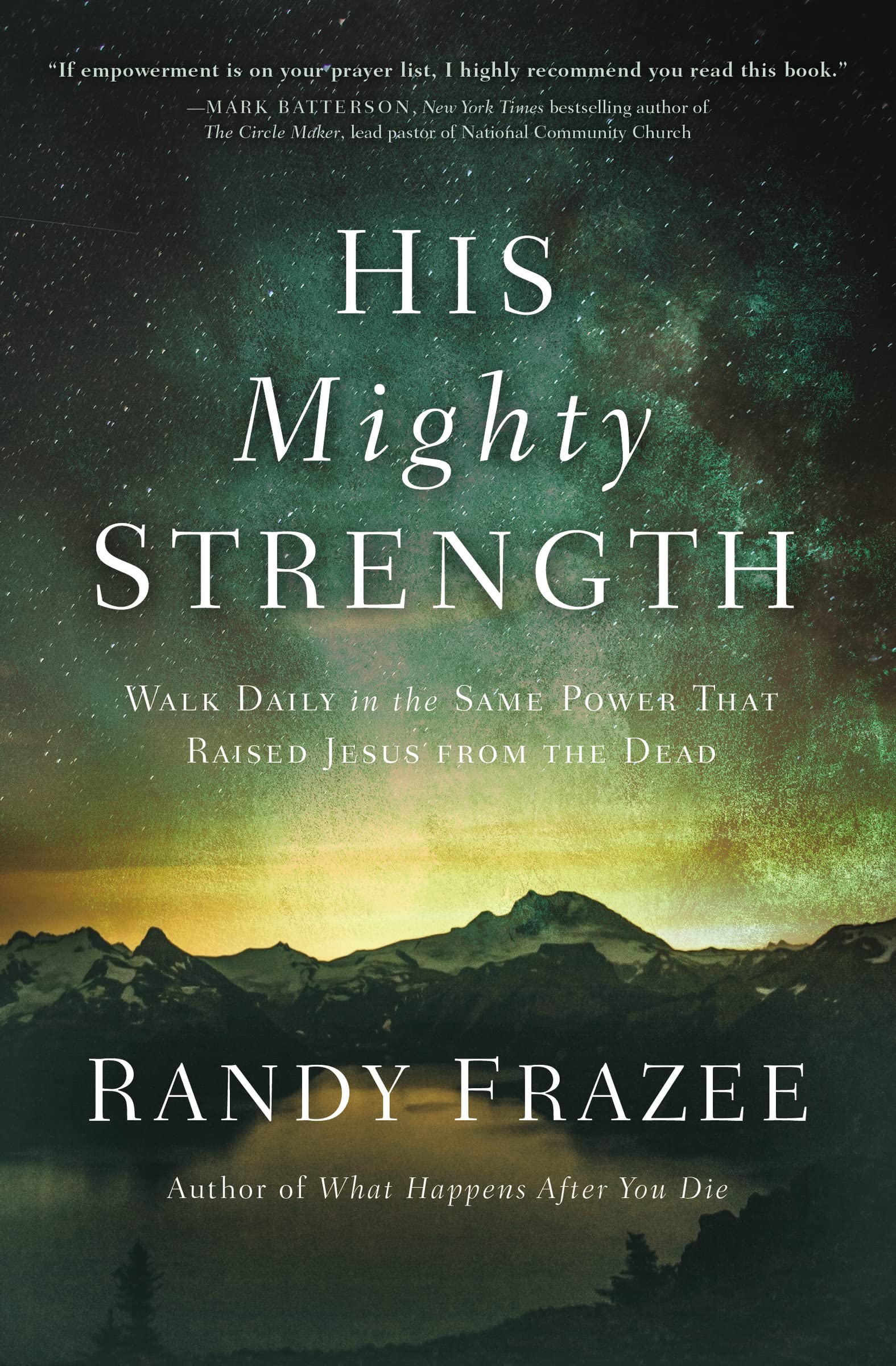 His Mighty Strength: Walk Daily In The Same Power That Raised Jesus From The Dead,New