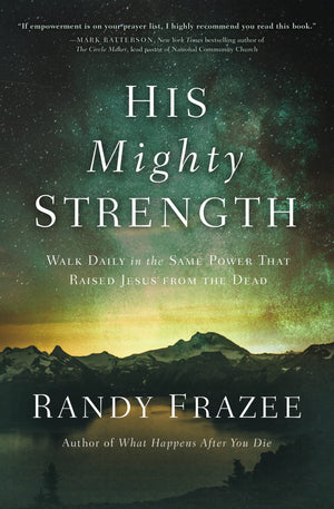 His Mighty Strength: Walk Daily In The Same Power That Raised Jesus From The Dead,Used
