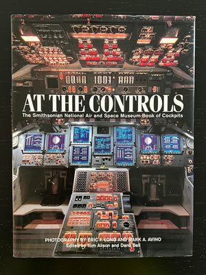 At The Controls: The Smithsonian National Air And Space Museum Book Of Cockpits