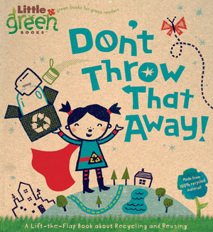 Don't Throw That Away!: A LifttheFlap Book about Recycling and Reusing (Little Green Books),Used
