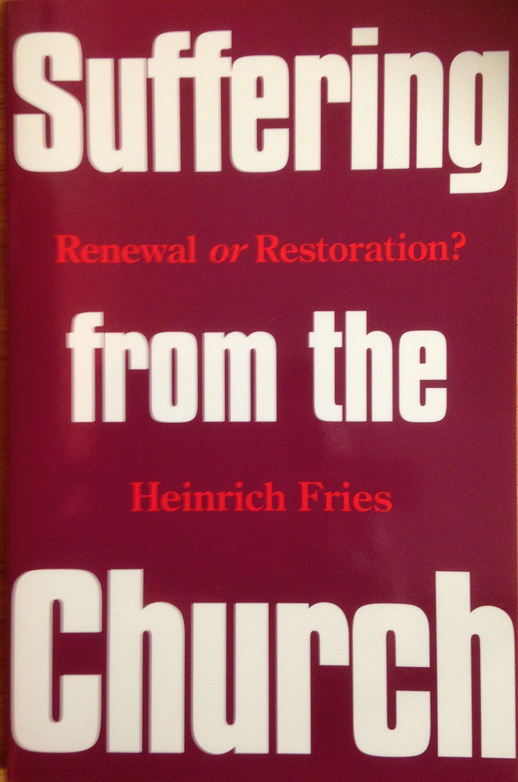 Suffering From The Church: Renewal Or Restoration?,Used