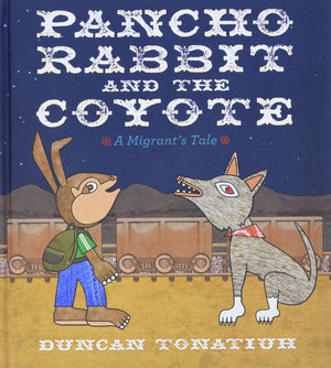 Pancho Rabbit and the Coyote: A Migrants Tale