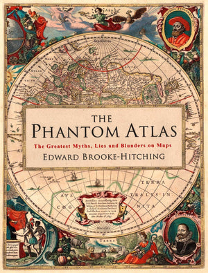 The Phantom Atlas: The Greatest Myths, Lies and Blunders on Maps,Used
