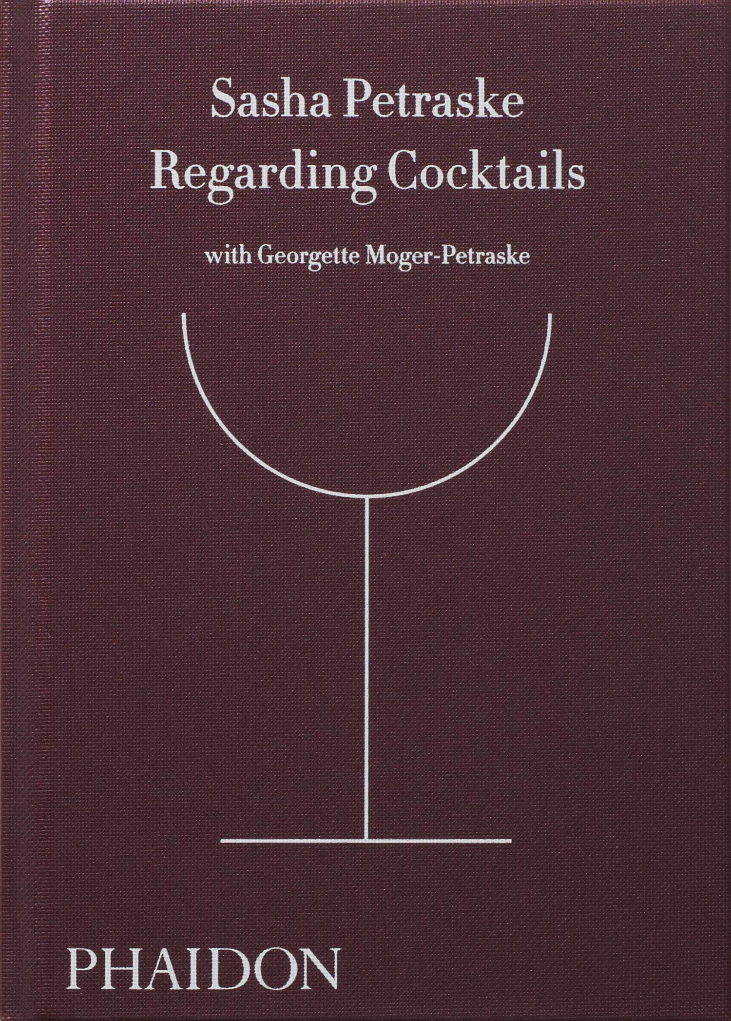 Regarding Cocktails (From Legendary Bartender, Sasha Petraske),New