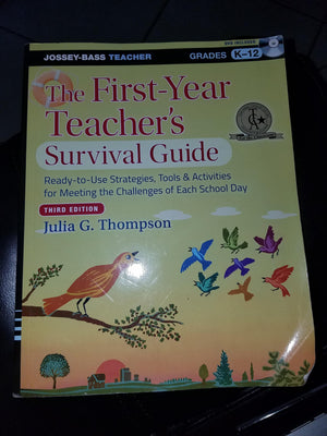 The FirstYear Teacher's Survival Guide: ReadytoUse Strategies, Tools & Activities for Meeting the Challenges of Each School D,Used