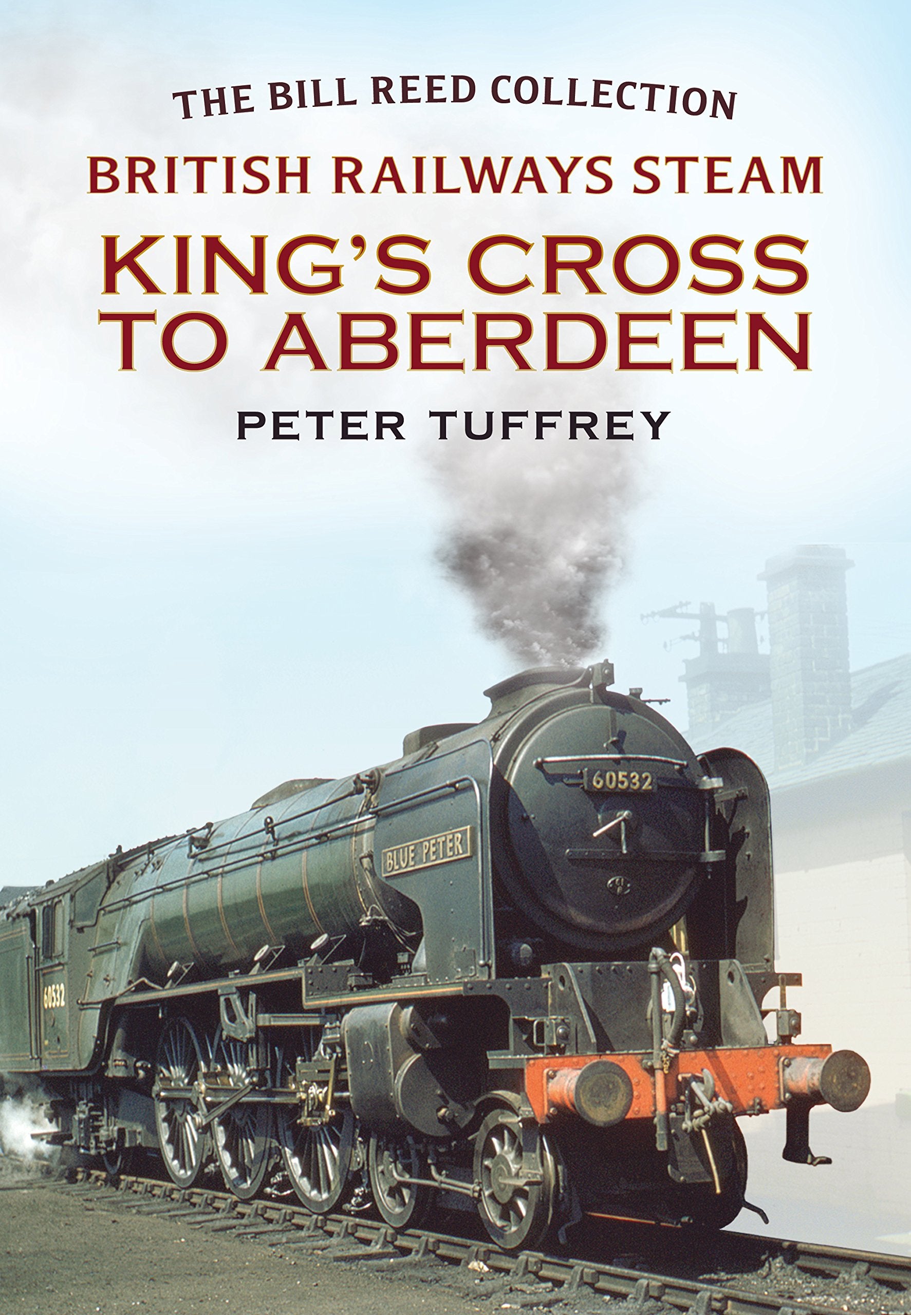 British Railways Steam: Kings Cross to Aberdeen,Used