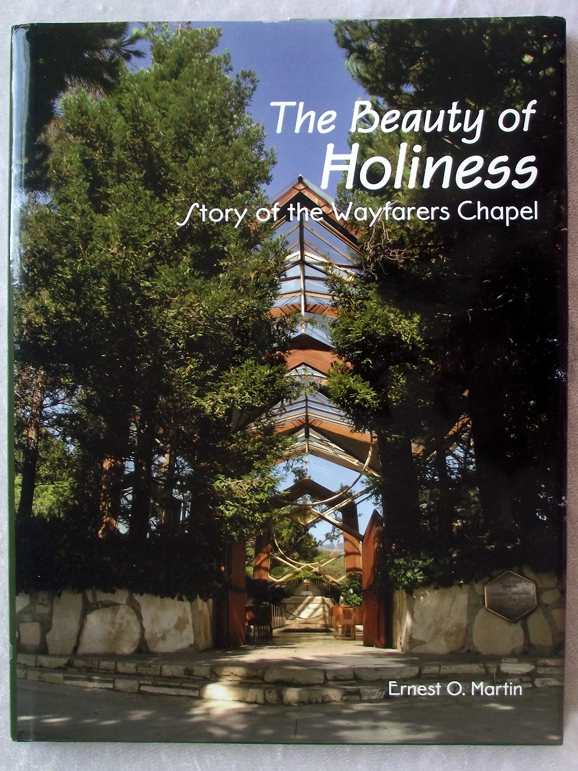 The Beauty of Holiness: Story of the Wayfarers Chapel,Used