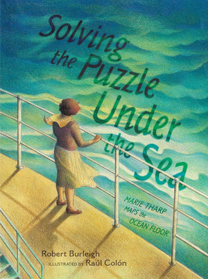 Solving the Puzzle Under the Sea: Marie Tharp Maps the Ocean Floor,New