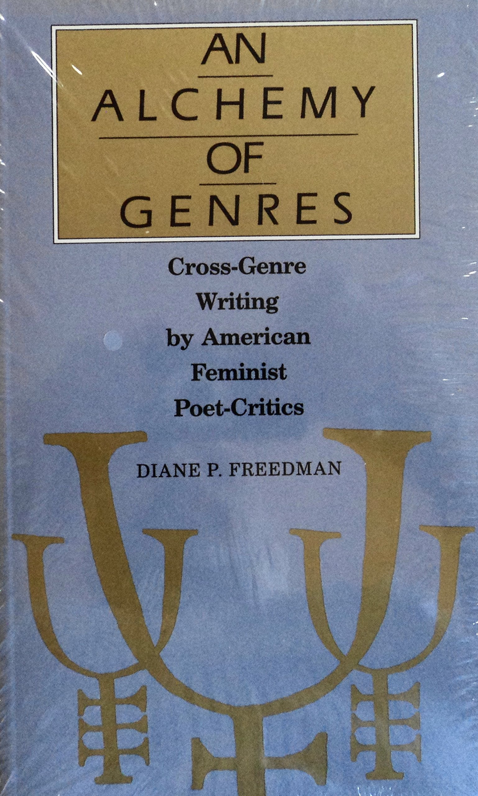 An Alchemy of Genres: CrossGenre Writing by American Feminist PoetCritics (Feminist Issues : Practice, Politics, Theory),Used