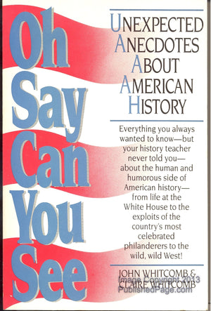 Oh Say Can You See: Unexpected Anecdotes About American History,Used