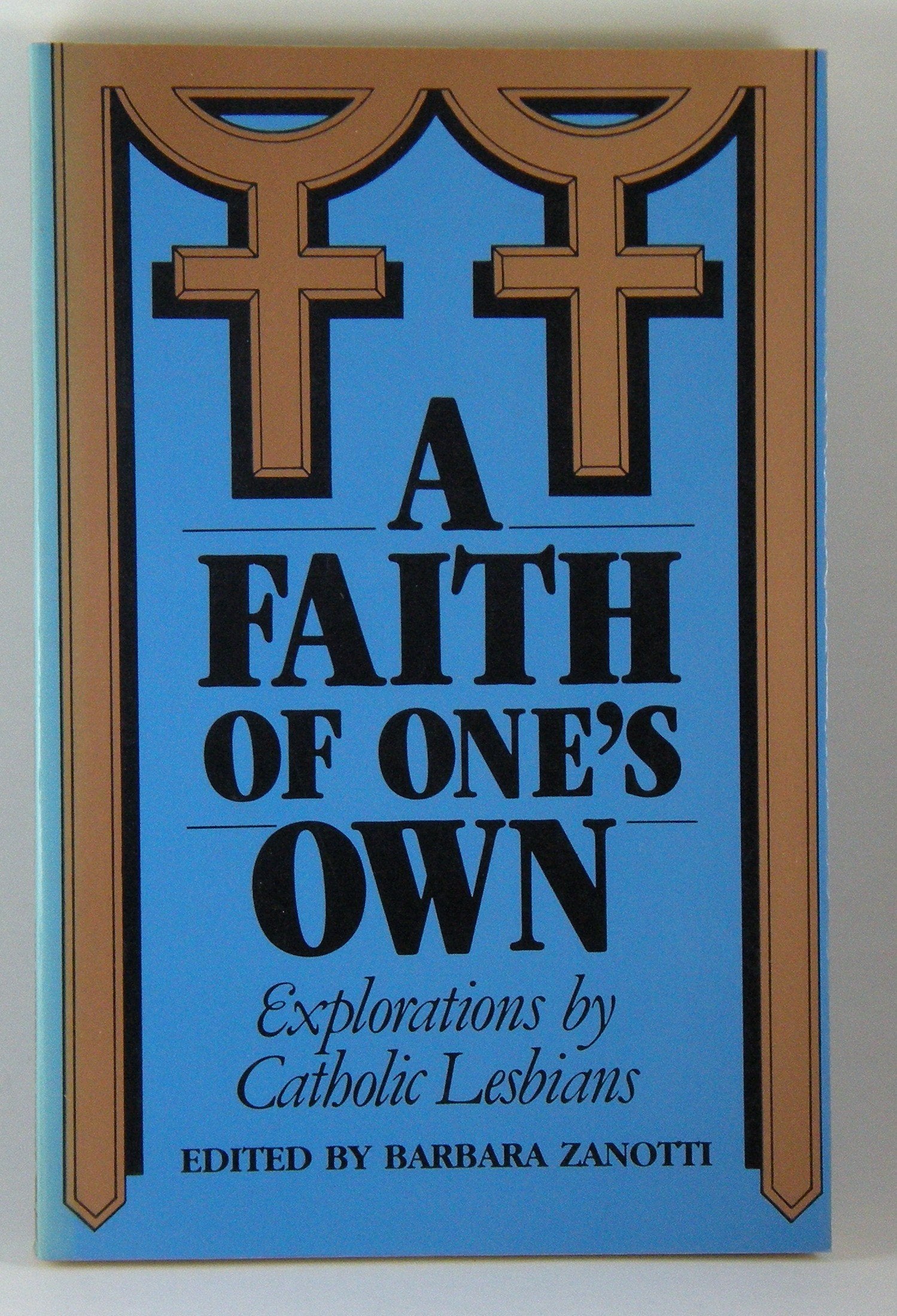 A Faith Of Ones Own: Explorations By Catholic Lesbians-new