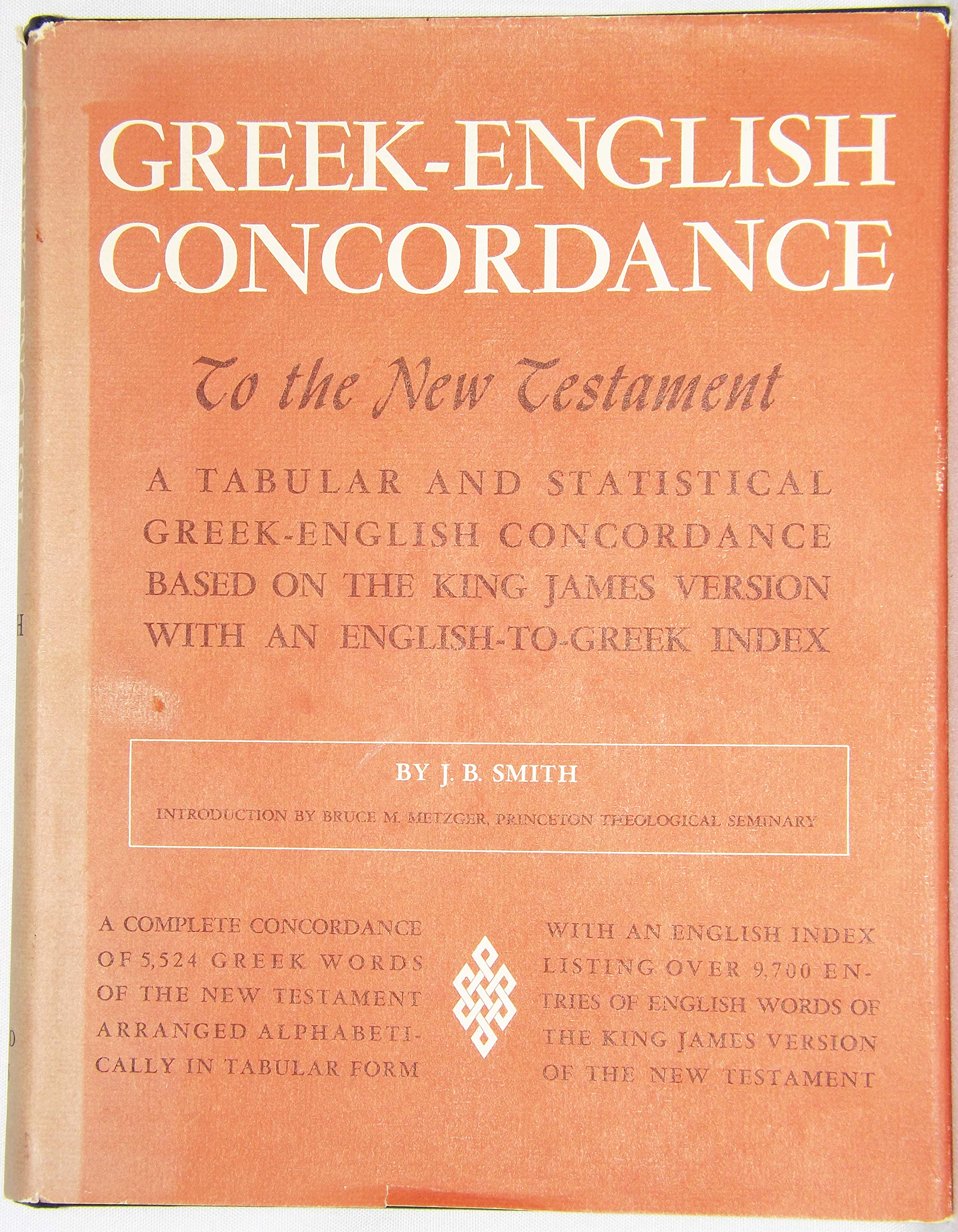 GreekEnglish Concordance to the New Testament, a tabular and statistical GreekEnglish Concordance based on the King James vers,Used