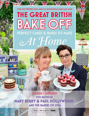 Great British Bake Off  Perfect Cakes & Bakes To Make At Home: Official Tiein To The 2016 Series