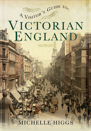 A Visitors Guide To Victorian England