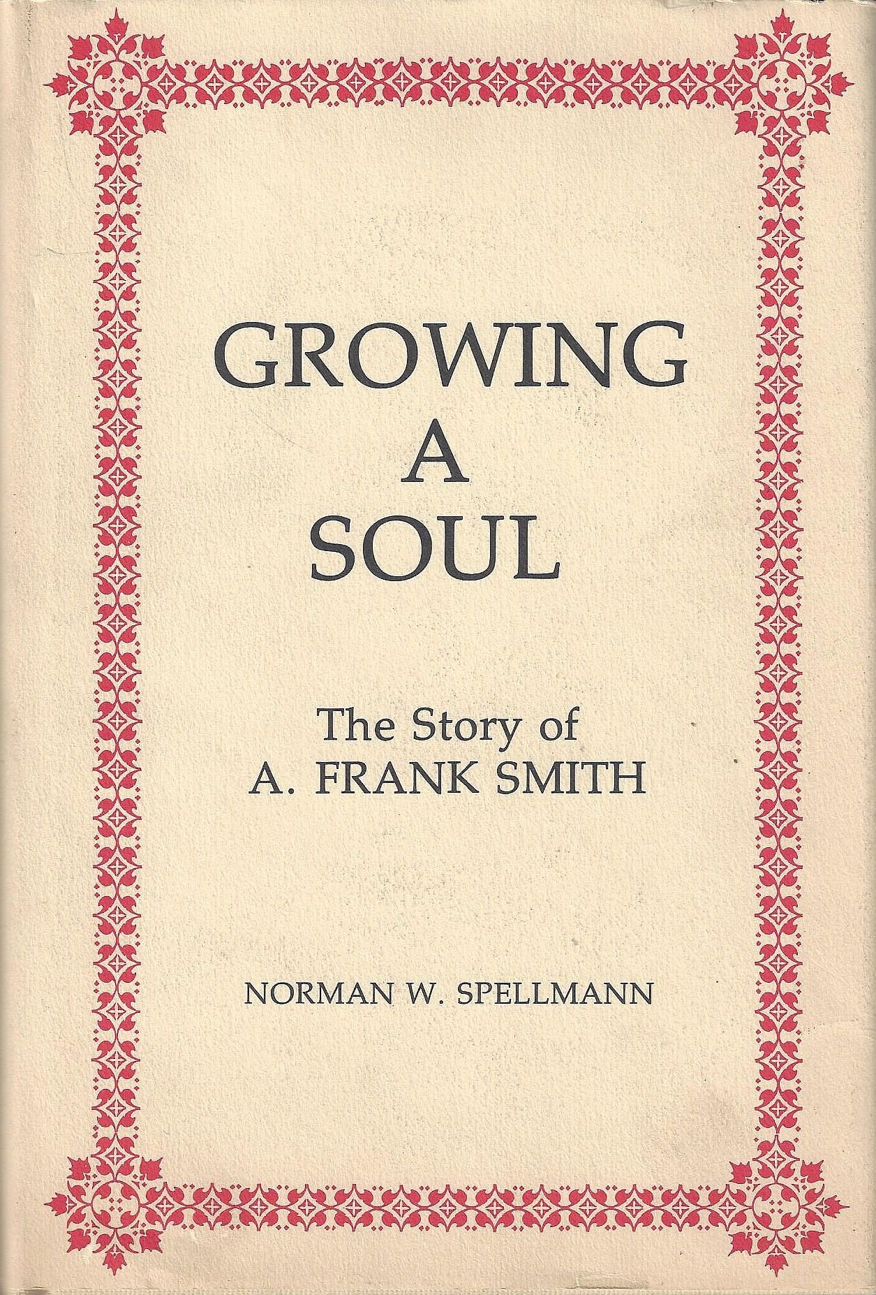 Growing a soul: The story of A. Frank Smith,Used