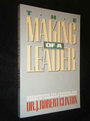The Making Of A Leader: Recognizing The Lessons And Stages Of Leadership Development,New