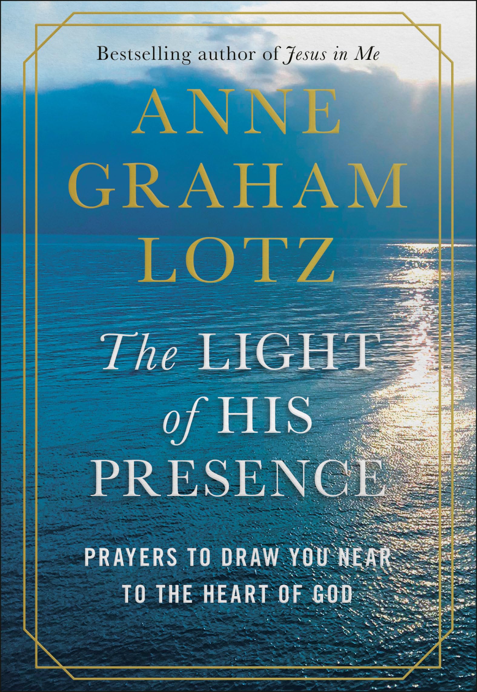 The Light of His Presence: Prayers to Draw You Near to the Heart of God,Used