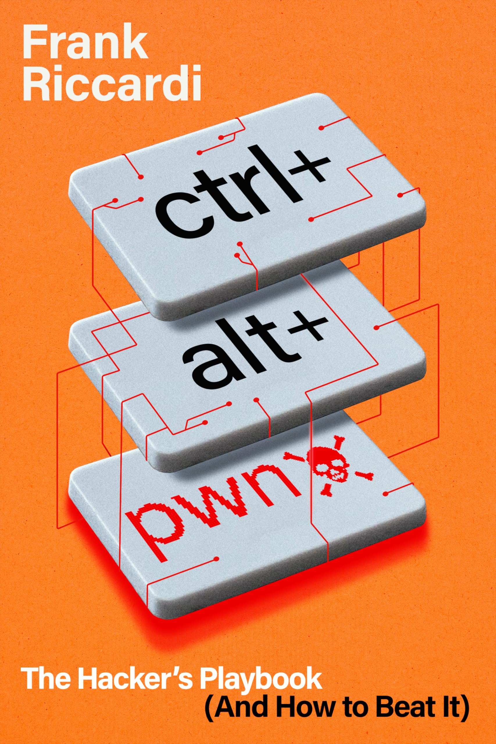 Ctrl+Alt+Pwn: The HackerS Playbook (And How To Beat It)