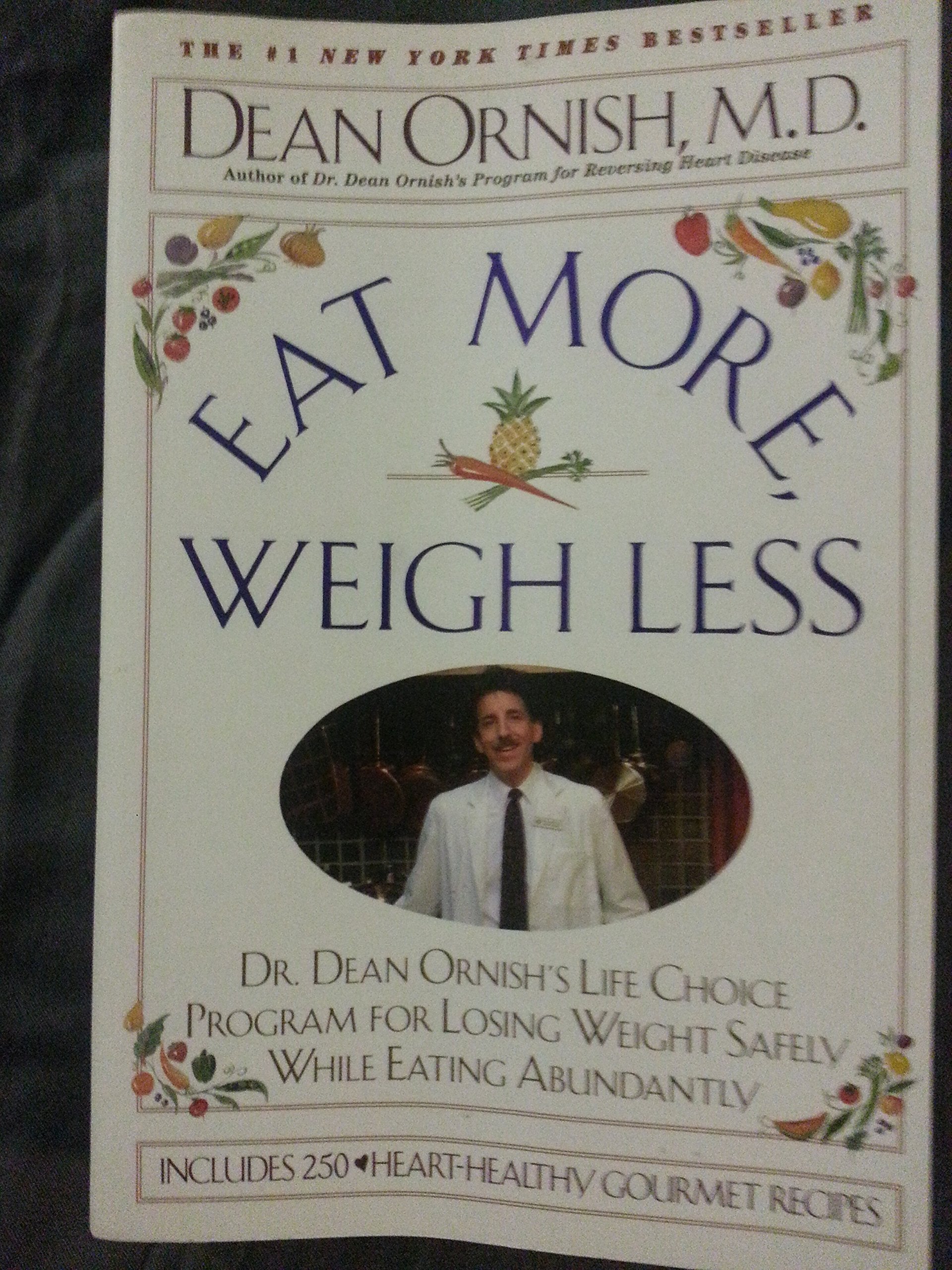 Eat More Weigh Less: Dr. Dean Ornish'S Life Choice Program For Losing Weight Safely While Eating Abundantly,New