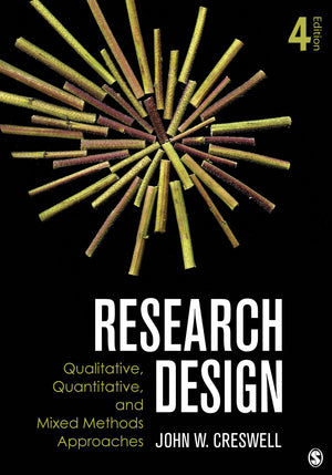 Research Design: Qualitative, Quantitative and Mixed Methods Approaches,New