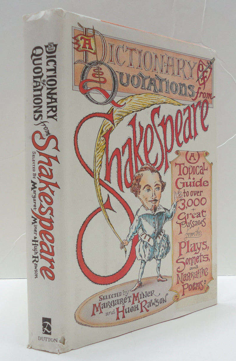 A Dictionary of Quotations from Shakespeare: A Topical Guide to Over 3,000 Great Passages from the Plays, Sonnets, and Narrative,New