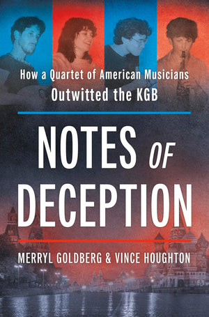 Notes Of Deception: How A Quartet Of American Musicians Outwitted The Kgb