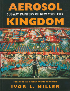 Aerosol Kingdom: Subway Painters of New York City,Used