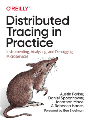 Distributed Tracing in Practice: Instrumenting, Analyzing, and Debugging Microservices,Used