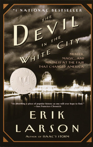 The Devil in the White City: Murder, Magic, and Madness at the Fair That Changed America,New