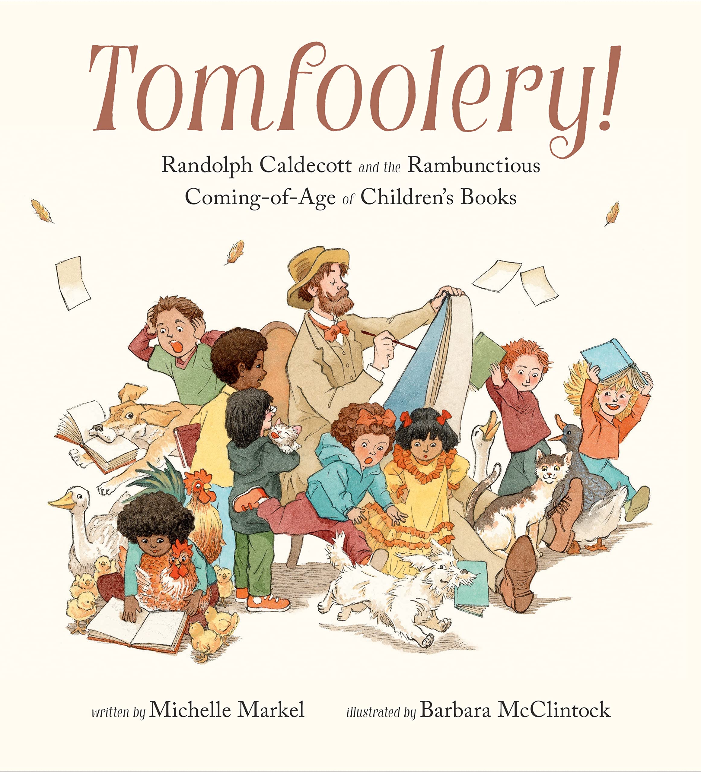 Tomfoolery!: Randolph Caldecott And The Rambunctious Comingofage Of Children'S Books,Used
