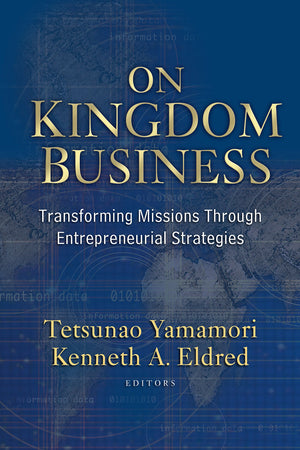 On Kingdom Business: Transforming Missions Through Entrepreneurial Strategies,Used