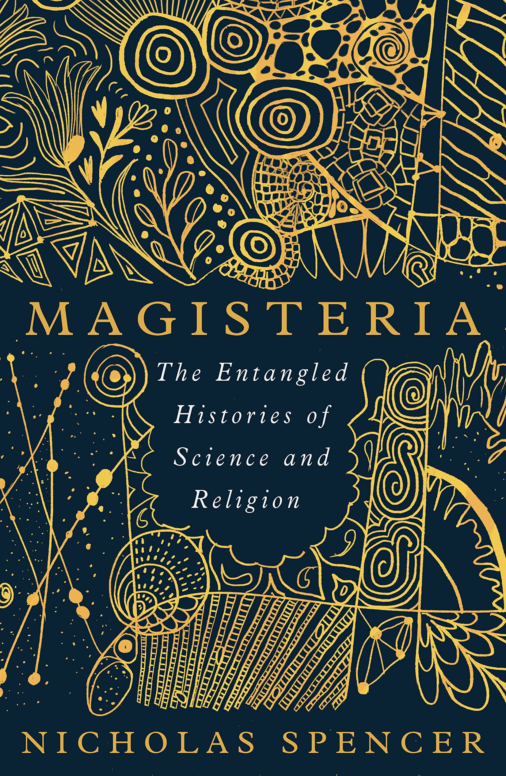 Magisteria: The Entangled Histories Of Science & Religion