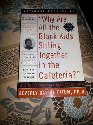 Why Are All The Black Kids Sitting Together In The Cafeteria: And Other Conversations About Race-new