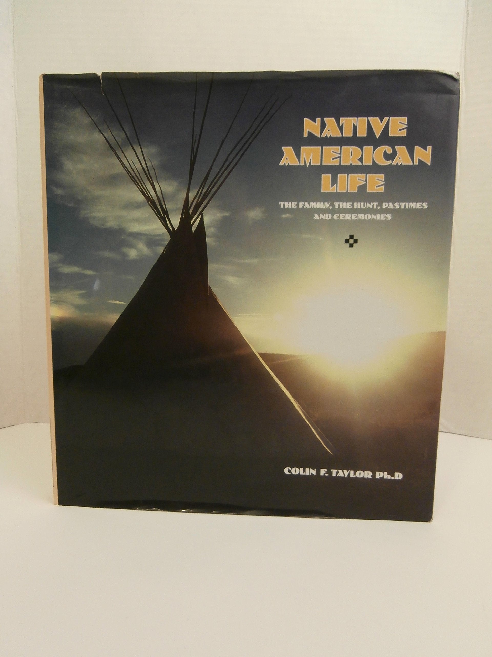 Native American Life: The Family, the Hunt, Pastimes and Ceremonies,Used