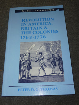 Revolution in America: Britain and the Colonies, 17631776 (Past in Perspective),New
