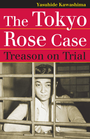 The Tokyo Rose Case: Treason On Trial (Landmark Law Cases And American Society)