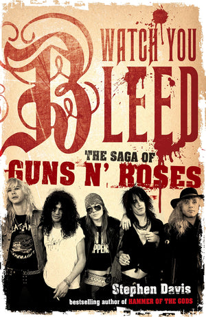 Watch You Bleed: The Saga of Guns N Roses,Used
