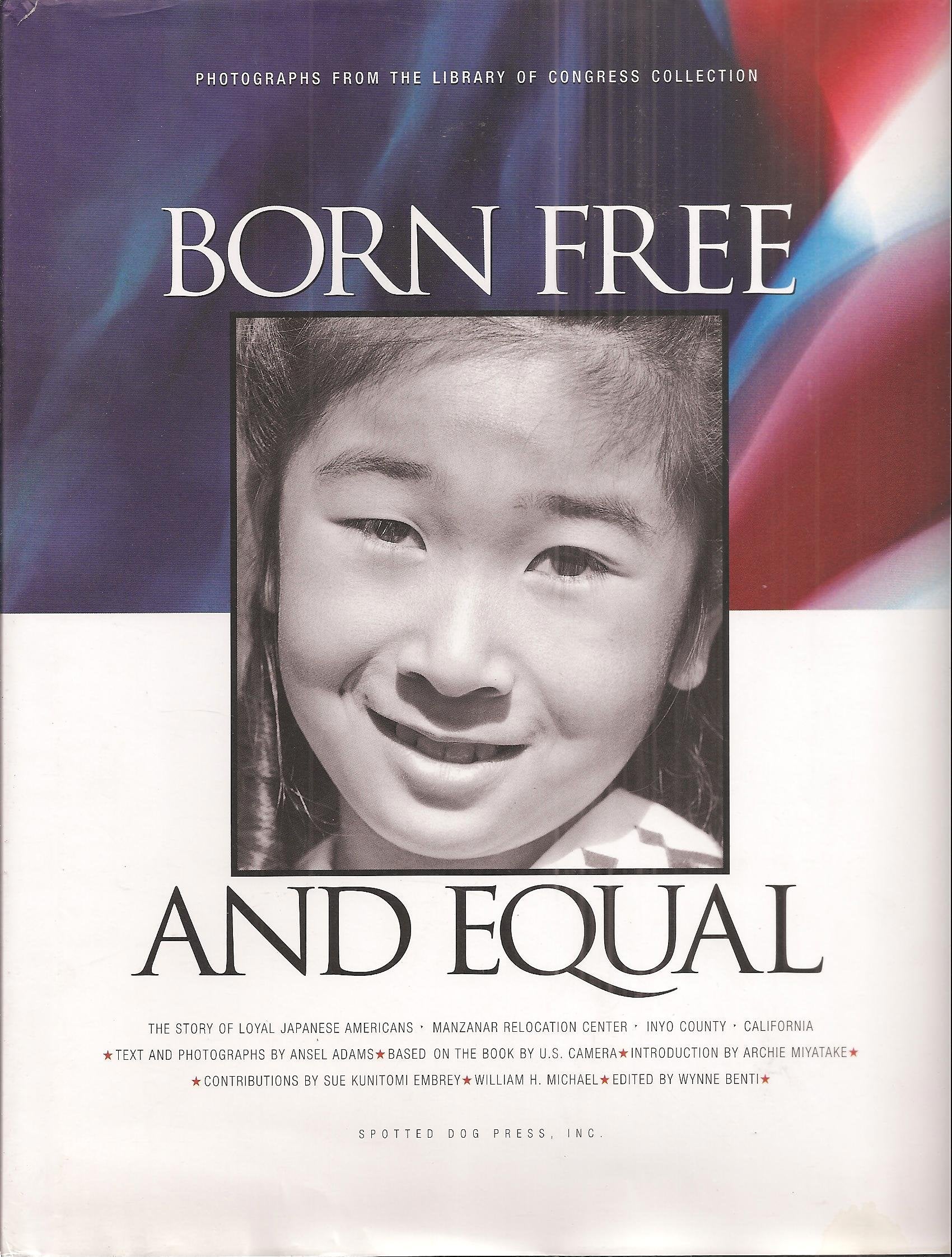 Born Free and Equal: The Story of Loyal Japanese Americans,Used