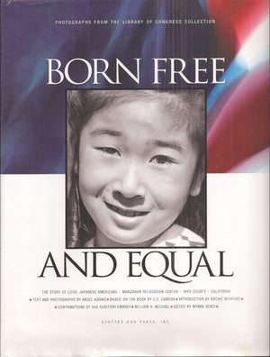 Born Free and Equal: The Story of Loyal Japanese Americans,Used