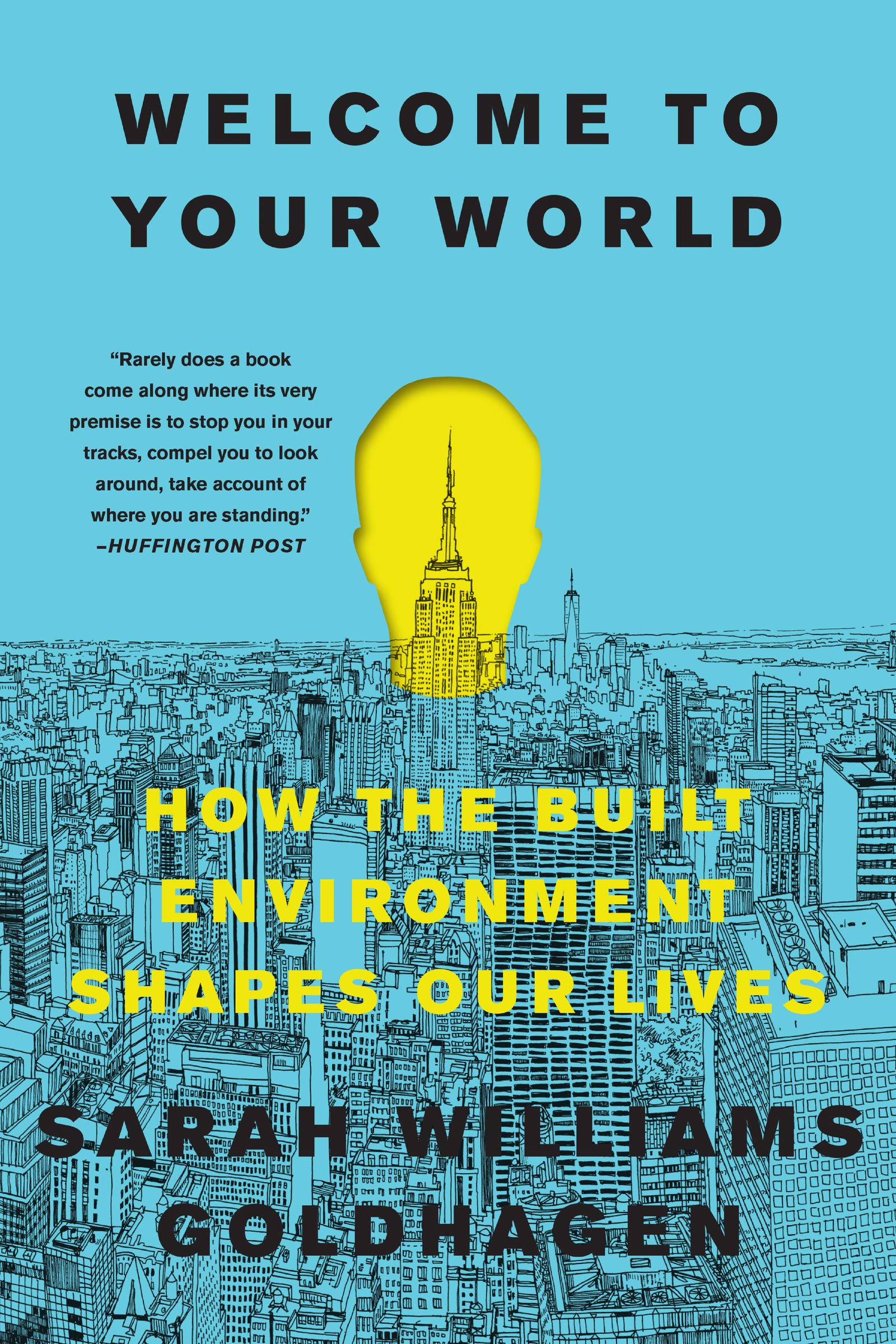 Welcome to Your World: How the Built Environment Shapes Our Lives,Used