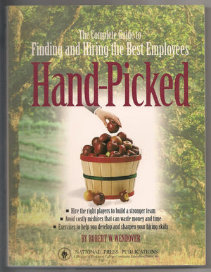 Hand Picked: The Complete Guide to Finding & Hiring the Best Employees (Business Users Manual),Used