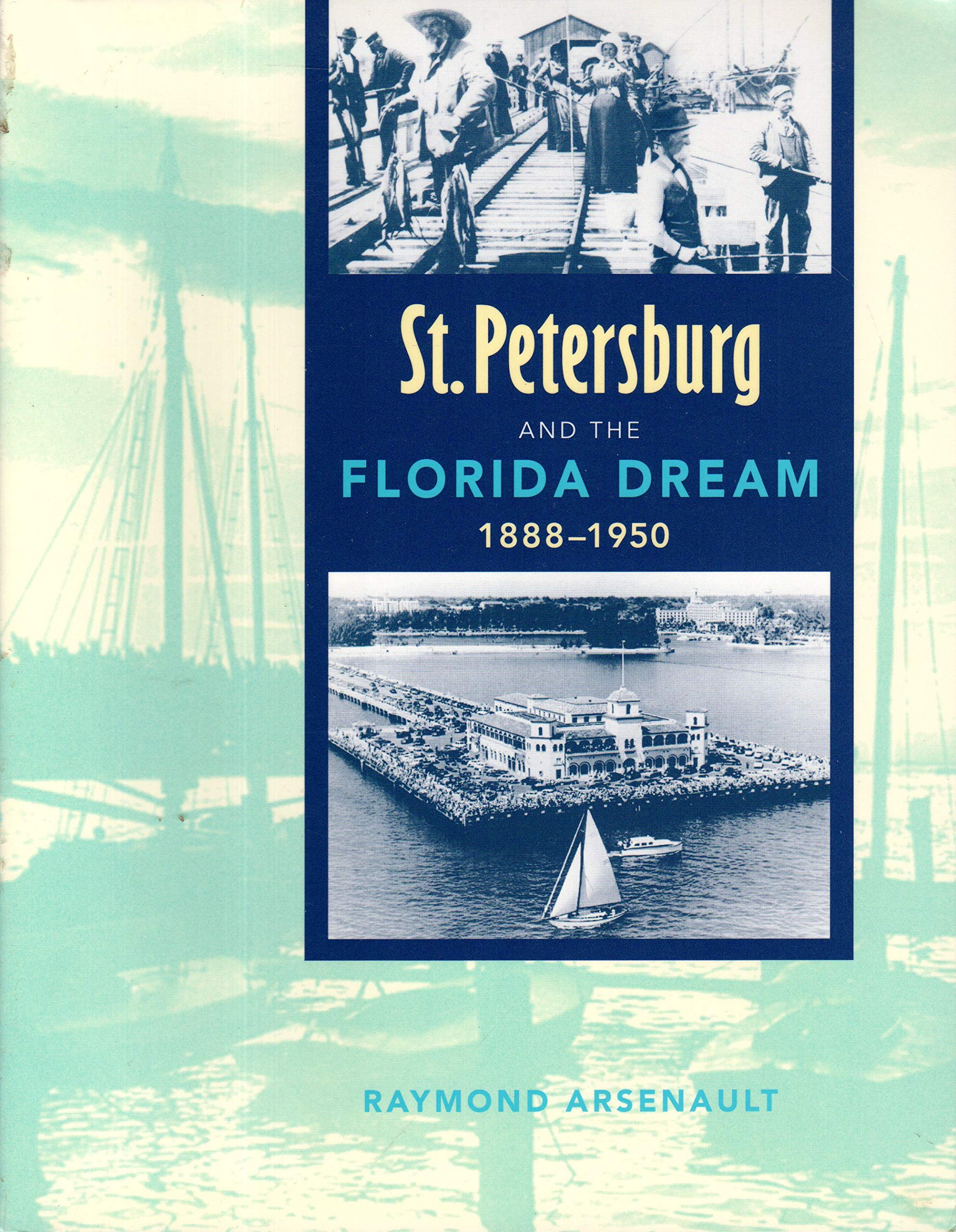 St. Petersburg And The Florida Dream, 18881950 (Florida Sand Dollar Books),New