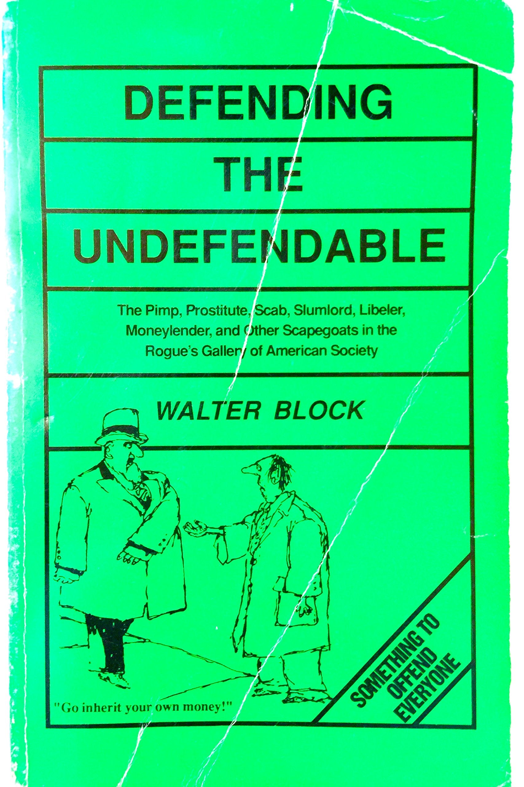 Defending The Undefendable: The Pimp, Prostitute, Scab, Slumlord, Libeler, Moneylender, And Other Scapegoats In The Rogue'S Gall