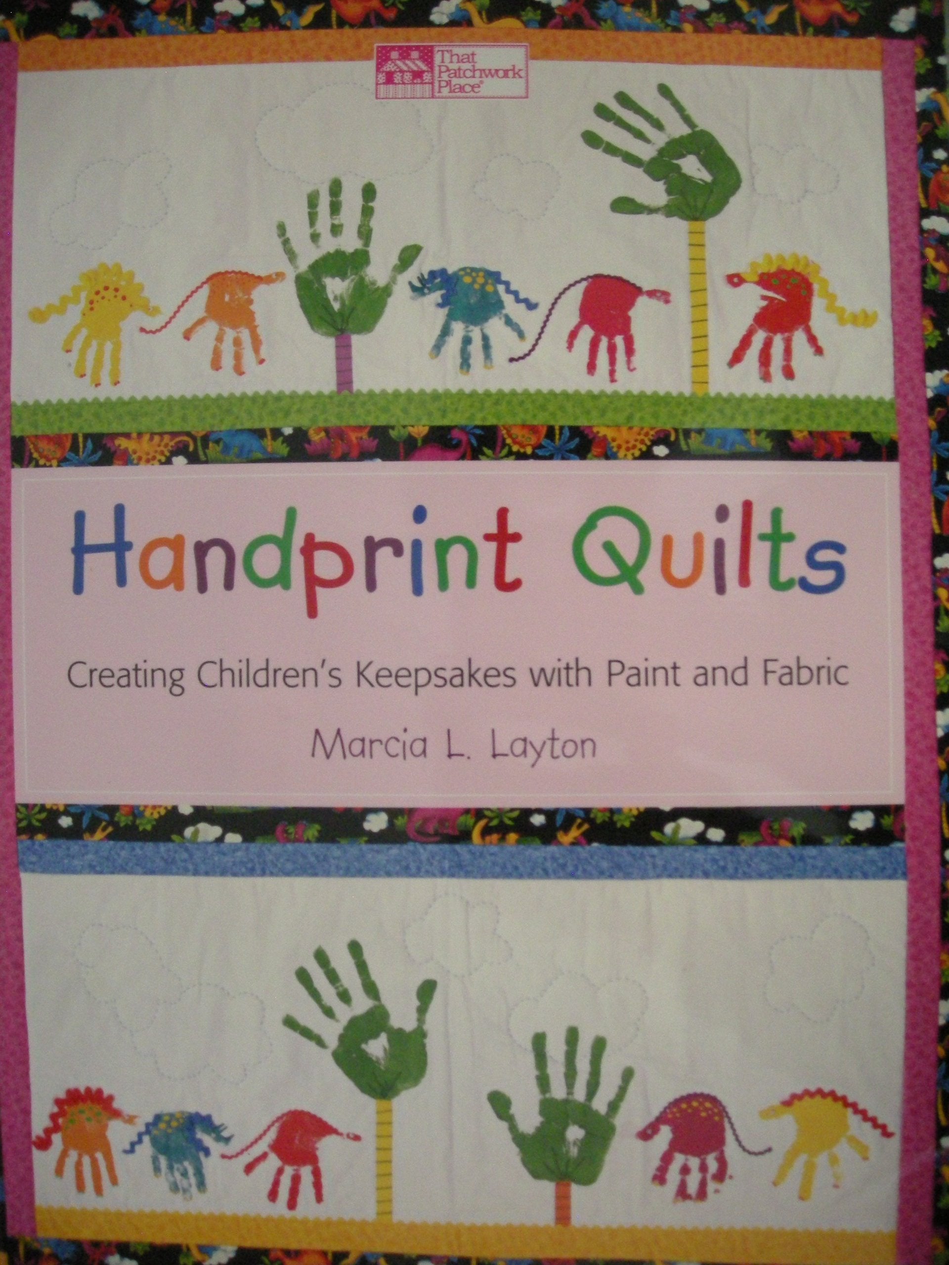 Handprint Quilts: Creating Children's Keepsakes With Paint and Fabric,Used